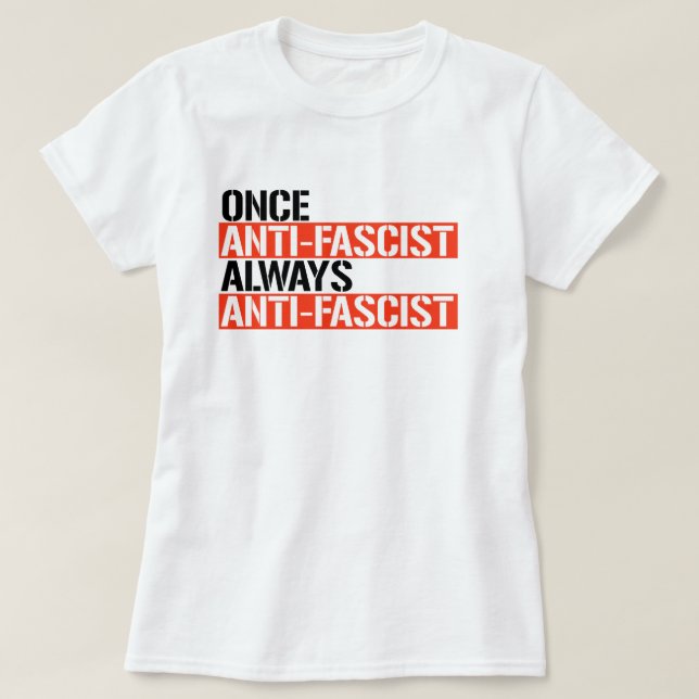 CAMISETA UMA VEZ ANTI-FASCISTA SEMPRE ANTI-FASCISTA (Frente do Design)