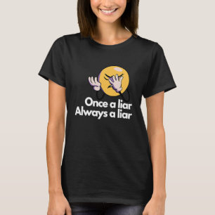 Camiseta Uma vez mentiroso sempre mentiroso