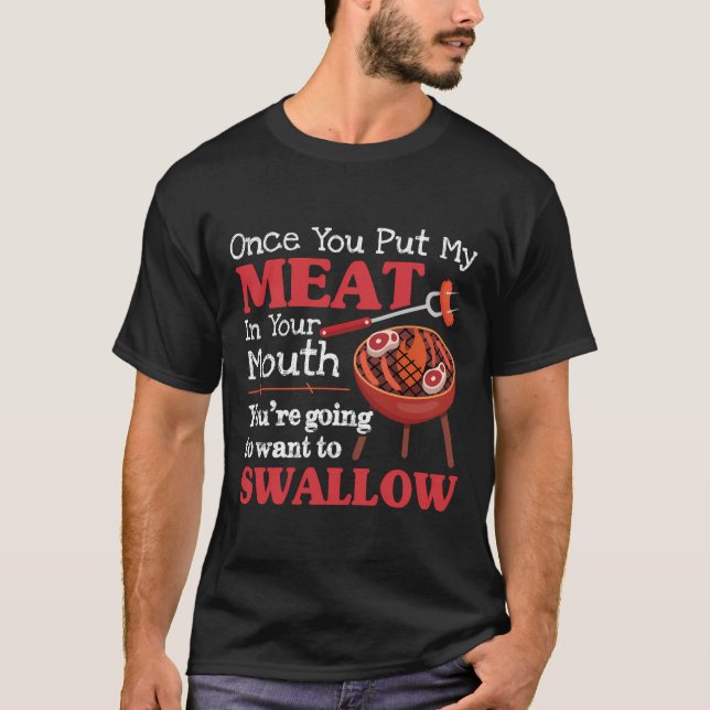 Camiseta Uma Vez Que Coloque Minha Carne Na Boca Você Quer  (Frente)