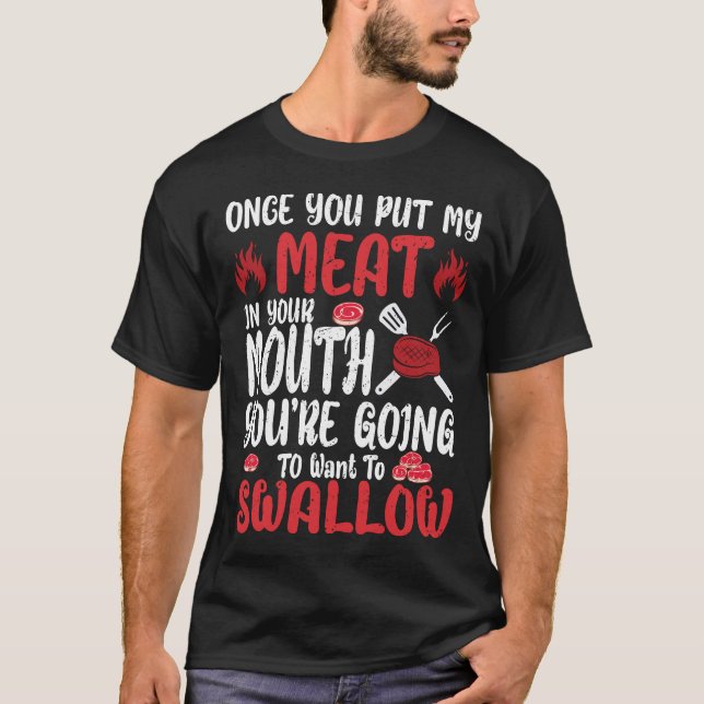 Camiseta Uma Vez Que Coloque Minha Carne Na Boca Você Quer  (Frente)