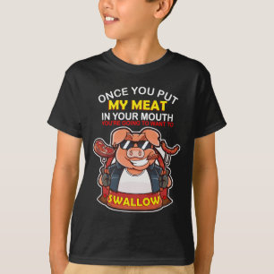 Camiseta Uma Vez Que Coloque Minha Carne Na Boca Você Quer 
