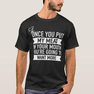 Camiseta Uma Vez Que Coloque Minha Carne Na Sua rosquinha C