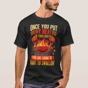 Camiseta Uma Vez Que Você Coloca Minha Carne Em Sua Boca Gr