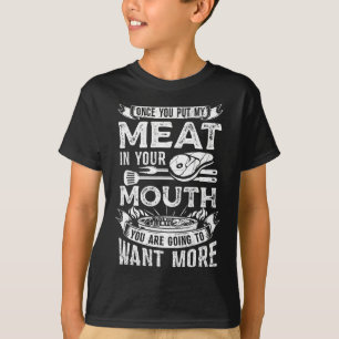 Camiseta Uma Vez Que Você Coloca Minha Carne No Seu Cozinha