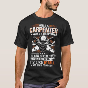 Camiseta Uma vez um carpinteiro sempre um carpinteiro Woodw