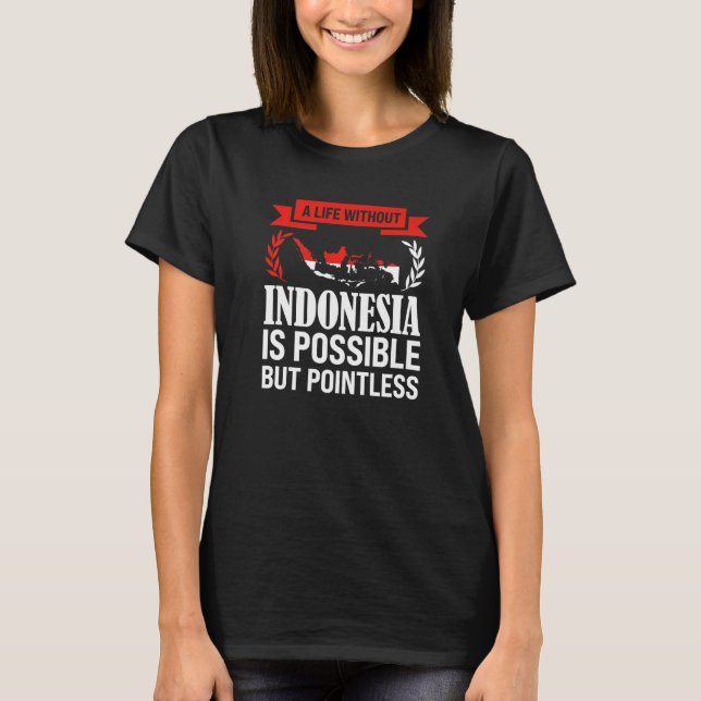 Camiseta uma vida sem a Indonésia é possível indonésio (Frente)
