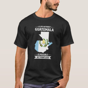 Camiseta Uma vida sem Guatemala é possível na Guatemala