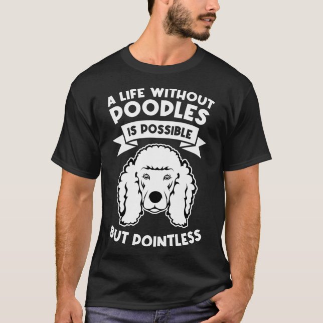 Camiseta uma vida sem poodles é possível, mas sem sentido (Frente)