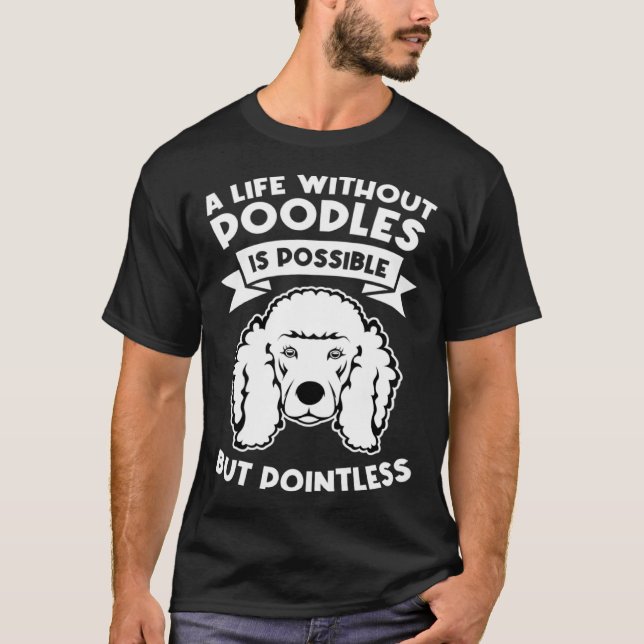 Camiseta uma vida sem poodles é possível, mas sem sentido (Frente)