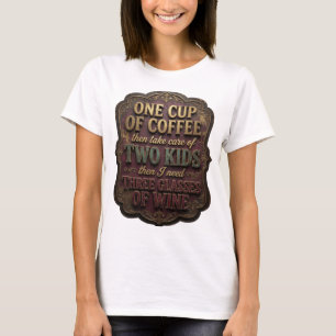 Camiseta UMA XÍCARA DE CAFÉ E ENTÃO CUIDE DE DOIS FILHOS v2