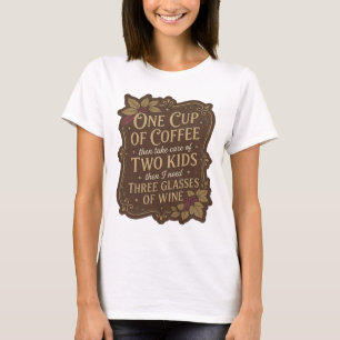 Camiseta UMA XÍCARA DE CAFÉ E ENTÃO CUIDE DE DOIS FILHOS v5
