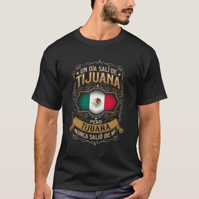Camiseta Un Dã Salã De Tijuana Pero Tijuana Nunca Saliã³ (Frente)