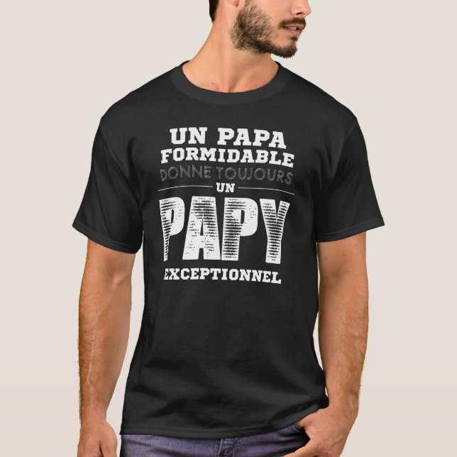 Camiseta Un Papa Formidable Donne Toujours Un Papy Exceptio (Frente)