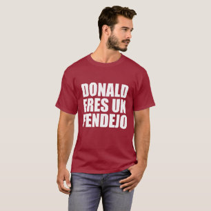 CAMISETA UN PENDEJO DE DONALD ERES