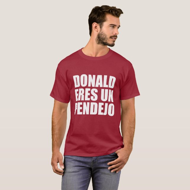 CAMISETA UN PENDEJO DE DONALD ERES (Frente Completa)
