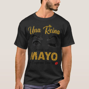 Camiseta Una Reina Nacio En Mayo Feliz Cumpleaños Para Mi