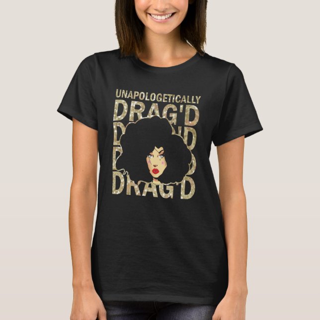 Camiseta Unapologetically Drag'd Doll Face Drag Queen Race (Frente)
