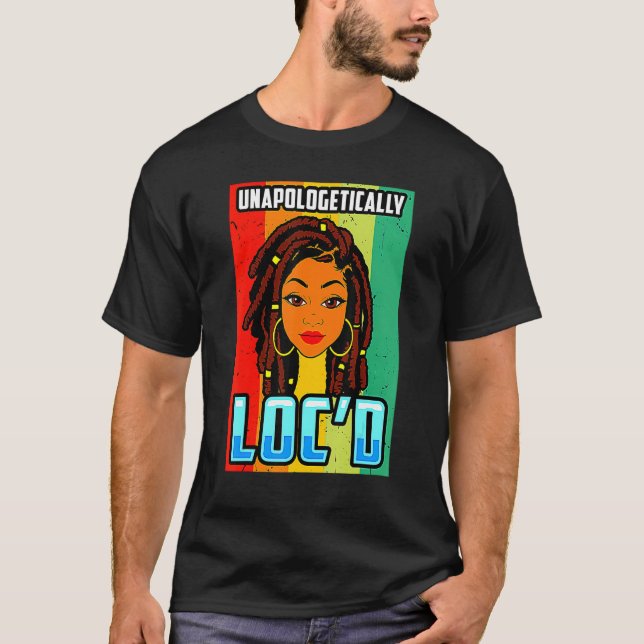 Camiseta Unapologetically Loc'd Black Girl-Queen Melanin Lo (Frente)