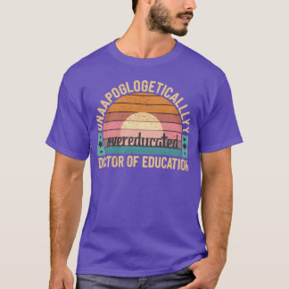 Camiseta Unapologetically Overeducated Doctor Of Education9