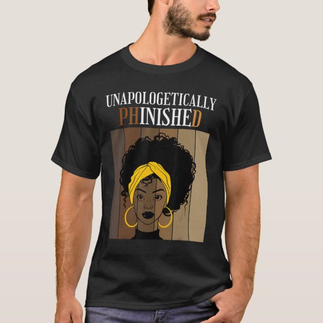 Camiseta Unapologetically Phinished PhD Doctorate Student G (Frente)