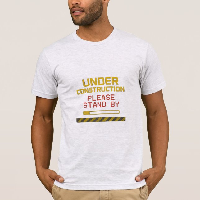 Camiseta Under Construction (Please Stand By) Funny T-Shirt (Frente)