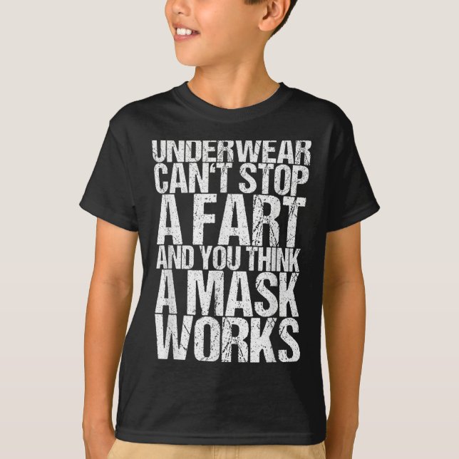 Camiseta Underwear Can't Stop A Fart And You Think A Mask W (Frente)