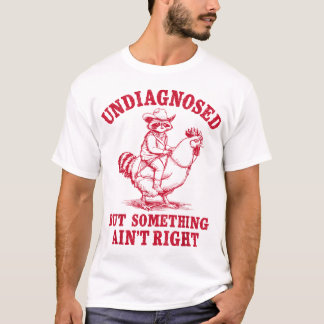 Camiseta Undiagnosed But Something Ain'T Right Raccoon