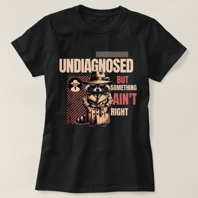 Camiseta Undiagnosed Raccoon for Raccoon Fans” (Frente do Design)