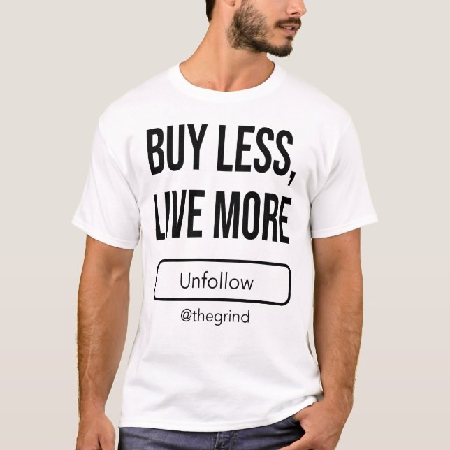 Camiseta Unfollow the Grind: Buy Less, Live More (Frente)