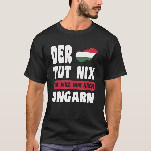 Camiseta Ungarn Flagge  Der tut nix der will nur nach Ungar (Frente)