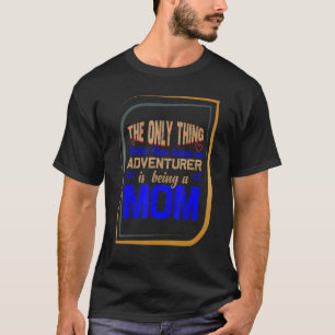 Camiseta única coisa melhor do que ser um aventureiro é ser
