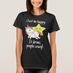 Camiseta Unicórnio Apenas Seja Feliz Que Ele Conduz Pessoas