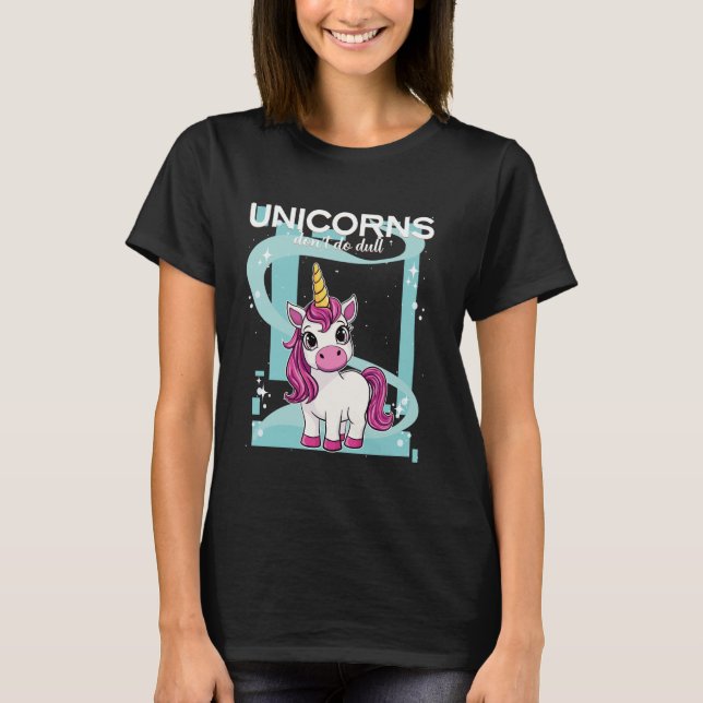 Camiseta Unicorns Don´t Do Dull Unicorn (Frente)
