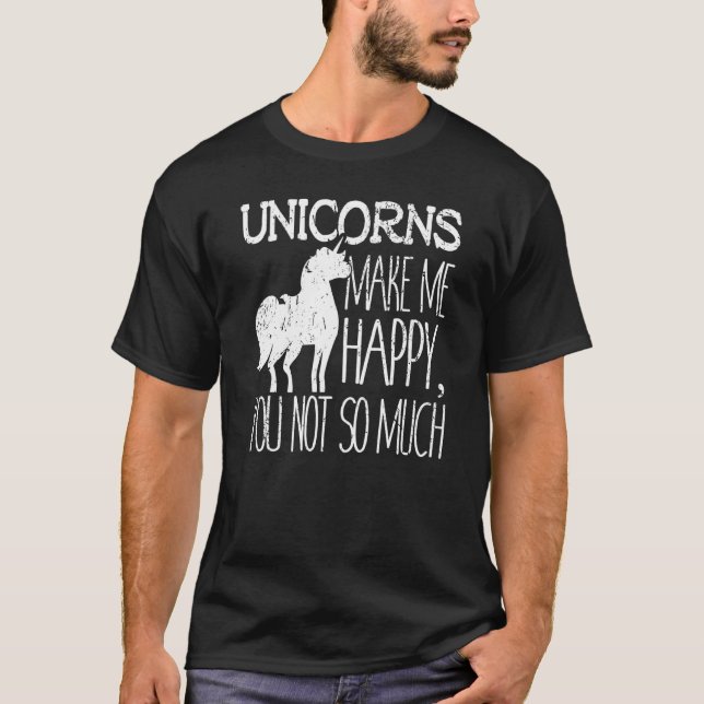 Camiseta Unicorns Make Me Happy You Not So Much (Frente)