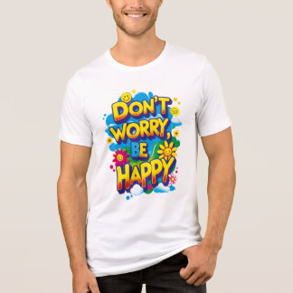 Camiseta unisex Don't Worry, Be Happy