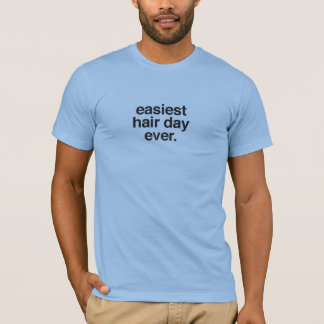 Camiseta unisex * o dia o mais fácil do cabelo nunca