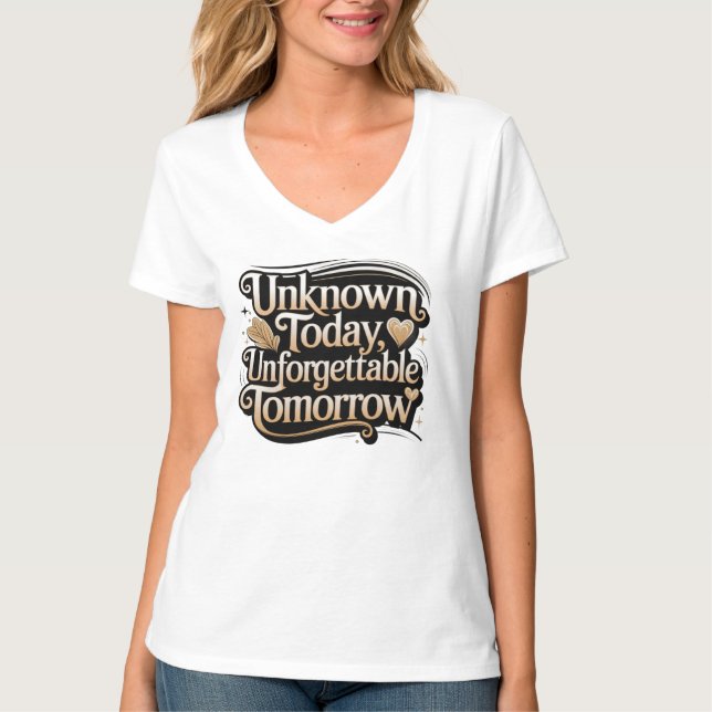 Camiseta Unknown Today, Unforgettable Tomorrow (Frente)