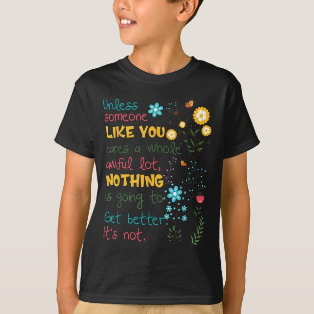 Camiseta Unless Someone Like You Cares A Whole Awful Lot  (Frente)