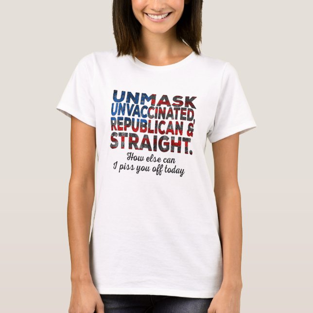 Camiseta Unmask Unvaccinated Republican Straight Quote Usa  (Frente)
