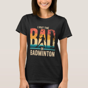 Camiseta Unny Badminton T-Shirt - Tee Humorosa para Badmint