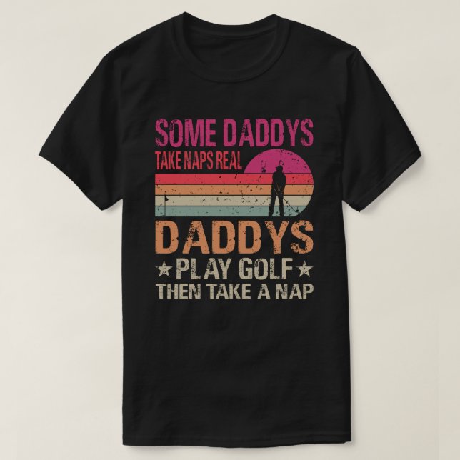 Camiseta Uns Daddys Levam Naps Verdadeiros Jogam Golf E Dep (Frente do Design)