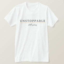 Camiseta UNSTOPPABLE Minimal Motivation Quote T-Shirt