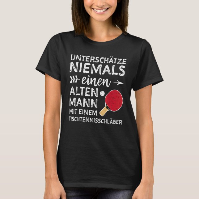 Camiseta Unterschätze Nie Einen Alten Mann Tischtennisschlä (Frente)