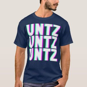 Camiseta UNTZ UNTZ UNTZ Techno Dubstep Riddim Raver DJ