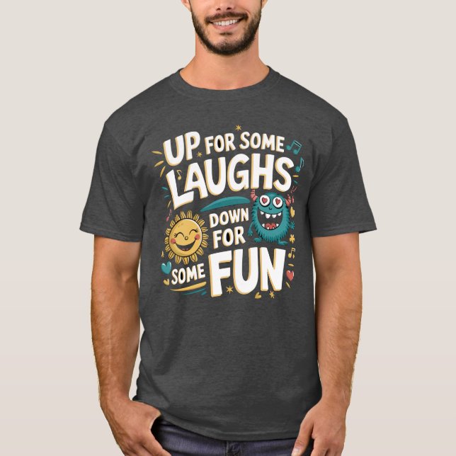 Camiseta Up for Some Laughs, Down for Some Fun (Frente)