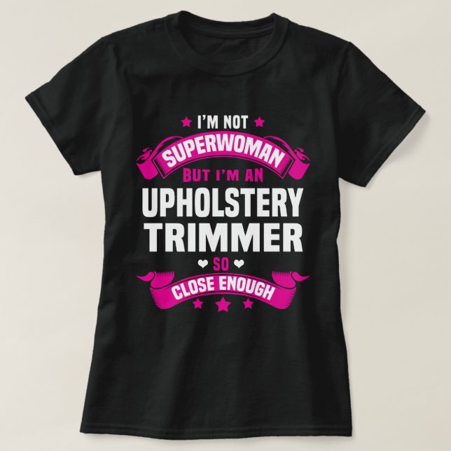 Camiseta Upholstery Trimmer (Frente do Design)