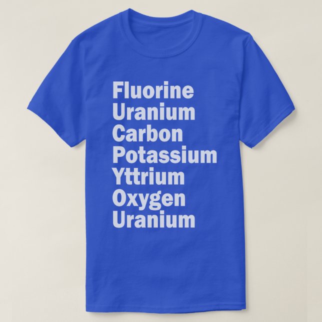 Camiseta urânio fluorado carboneto potássio ítrio oxigênio  (Frente do Design)