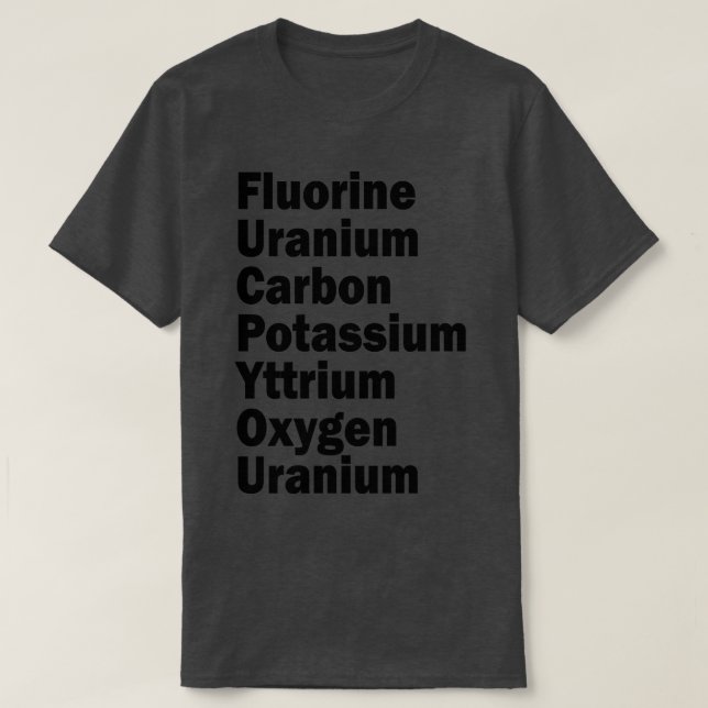 Camiseta urânio fluorado carboneto potássio ítrio oxigênio  (Frente do Design)