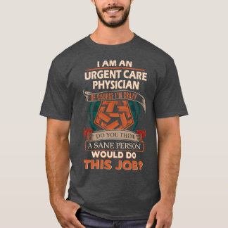 Camiseta Urgent Care Physician Sane Person Job Gift Item 1
