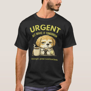 Camiseta Urgente, Mas Deixe Para Amanhã - Humor Corporativo